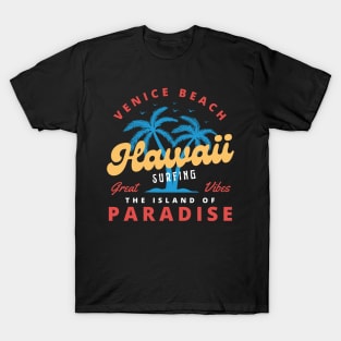 Venice beach Hawaii surfing paradise - Great vibes T-Shirt